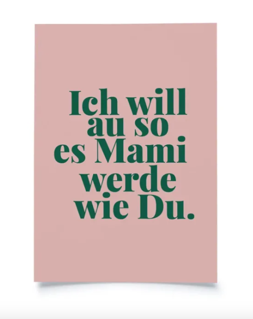 postcard - Ich will au so es Mami werde wie Du. - collab zürich